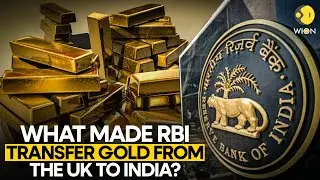 Why did RBI move 100 tonnes of gold from the UK to Indian Vaults? | WION Originals