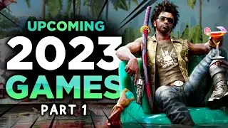 Upcoming Games to Look Forward to in 2023! (Part 1)