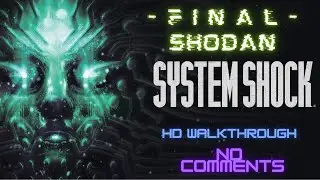 System Shock Remake - Final (ШОДАН)