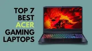 Top 7 Best Acer Gaming Laptops to Buy in 2021 for Back to School