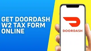 How to Get Doordash W2 Tax Form Online 2024