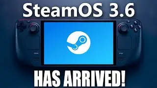 SteamOS 3.6 is HERE For Steam Deck!