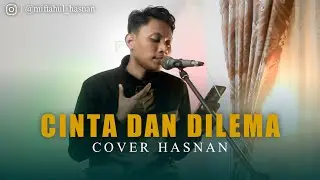 Cinta Dan Dilema | Cover Hasnan