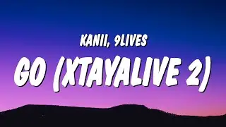 Kanii & 9lives - Go (Xtayalive 2) (Sped Up / TikTok Remix) Lyrics "go just go"