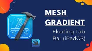 Mesh Gradient & Floating Tab bar (iPadOS) - Xcode 16