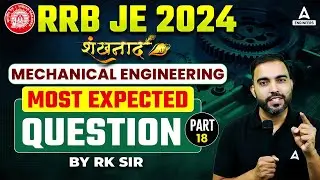 RRB JE 2024 | RRB JE Mechanical Engineering Most Expected Questions #19 | By RK Sir