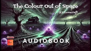 The Colour Out of Space by H.P. Lovecraft | Full Audiobook | #audiobook #cosmic #hplovecraft #scary