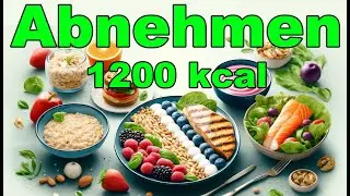 1200 Kalorien Diät: Voll satt & gesund abnehmen ohne zu hungern | Ausgewogener Ernährungsplan