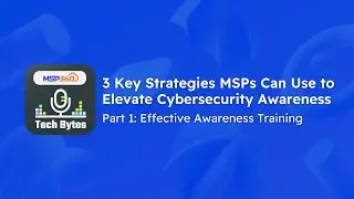 3 Key Strategies MSPs Can Use to Elevate Cybersecurity Awareness: Effective Awareness Training