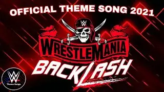 WWE Wrestlemania Backlash 2021 Official Theme Song - 