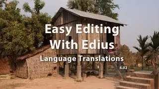 Easy Editing with Edius 6 - Lesson 24: How To Make Easy Language Translations