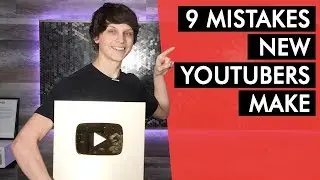 9 Mistakes New YouTubers Make and How to Avoid Them