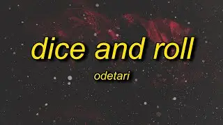 ODETARI - DICE & ROLL (Lyrics)