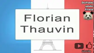 Florian Thauvin - How To Pronounce - French Native Speaker