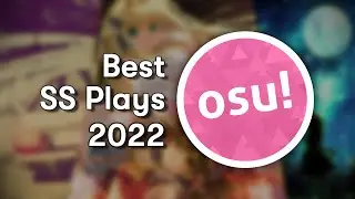 The BEST SS Rank Plays of osu! 2022