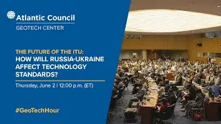 The future of the ITU: How will Russia-Ukraine affect technology standards?