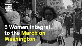 5 Women Luminaries Tied to the March on Washington