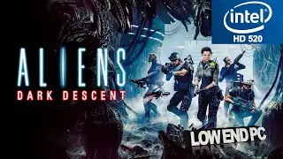 Aliens Dark Descent Intel HD 520 Low End PC