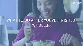 What to Do After You’ve Finished Whole30 | Health