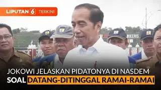 Jokowi Jelaskan Pidatonya di Nasdem yang Singgung Datang & Pergi Harus Ramai-ramai | Liputan 6