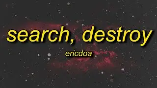 ericdoa - search & destroy (lyrics)