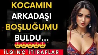 KOCAMIN ARKADAŞI BENİ ODADA YALNIZ GÖRDÜ VE… | İtiraf ve Gerçek Hayat Hikayeleri