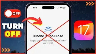 How to Turn OFF iPhone Is Too Close Alert iOS 17