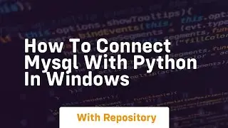 how to connect mysql with python in windows