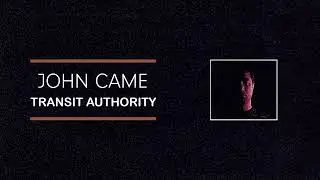 John Came - Transit Authority (Official Audio)