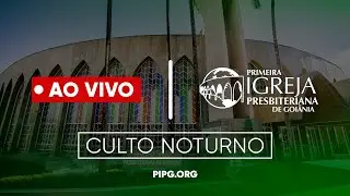 Culto Noturno - AO VIVO | 25/08/24 | 18:00h | PIPG