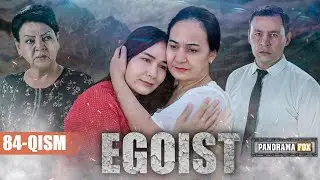 EGOIST ( OZBEK SERIALI ) 84-QISM I ЭГОИСТ (ЎЗБЕК СЕРИАЛИ) - 84-ҚИСМ