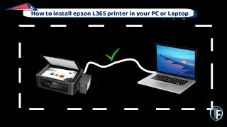 How to install Epson L365 printer in your Laptop or PC