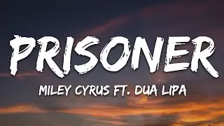 Miley Cyrus - Prisoner (Lyrics) ft. Dua Lipa