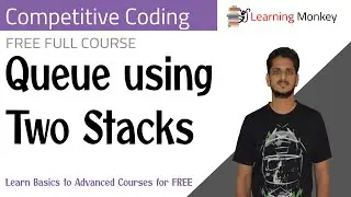 Queue using Two Stacks || Program 32 || Competitive Coding || Learning Monkey ||