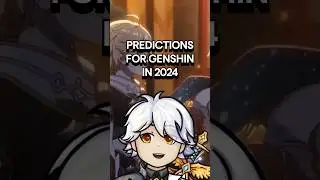 PREDICTIONS for GENSHIN in 2024 