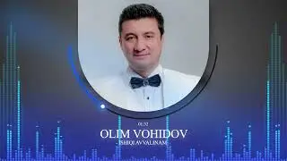 ОЛИМ ВОХИДОВ / Ишки аввалам 2023 / OLIM VOHIDOV / Ishqi avvalam 2023 / Audio /#yormatov