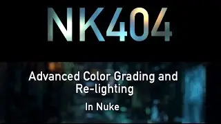 Nuke Course: Re-Lighting and Color Grading (NK404)