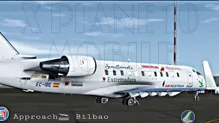 Approach 🛬 Bilbao/X Plane 10 Mobile Global