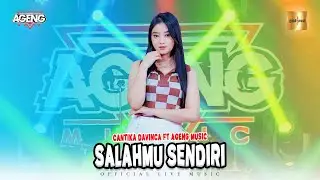 Cantika Davinca ft Ageng Music - Salahmu Sendiri (Official Music Video)