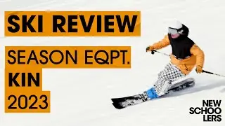 2023 Season Eqpt. Kin Review - Newschoolers Ski Test