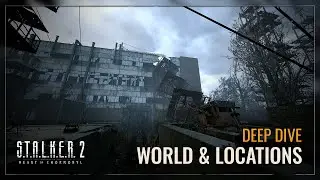 S.T.A.L.K.E.R.2: Heart of Chornobyl — World & Locations