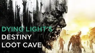 Dying Lights Destiny Loot Cave