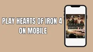 How To Play Hearts Of Iron 4 On Mobile