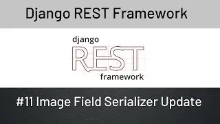 Django REST Framework : #11 Image Field Serializer Update || Product API.