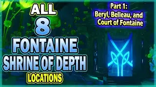 All 8 Fontaine Shrine of Depth Locations - Part 1: Beryl Region, Belleau Region, Court of Fontaine