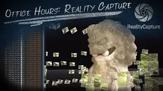 Reality Capture Intro for Office Hours