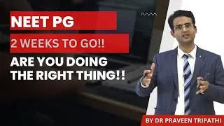 2 weeks to go for NEET PG exam. Are you doing the right thing? #neetpg