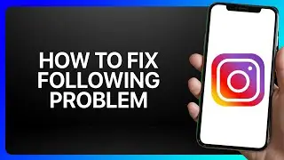 How To Fix Instagram Following Problem Tutorial