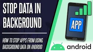 How to Stop Apps Using Data in Background on Android Phone