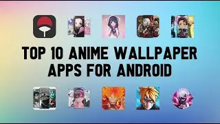 10 Best Anime Wallpaper Apps For Android